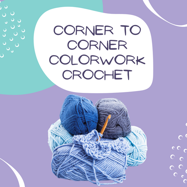 Corner to Corner (C2C) Colorwork Crochet, 10/22 Evening