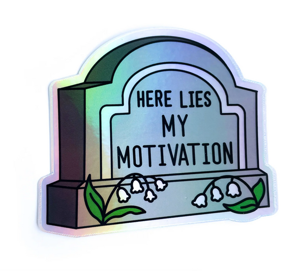 Here Lies My MotivationSticker